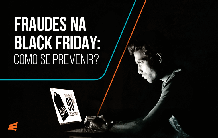 Fraudes na Black Friday: como se prevenir 